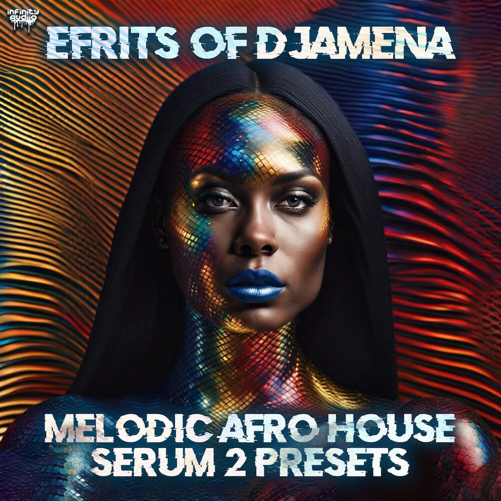 40% Off Infinity Audio Efrits Of Djamena Melodic Afro House Serum 2 Serum 2 Presets